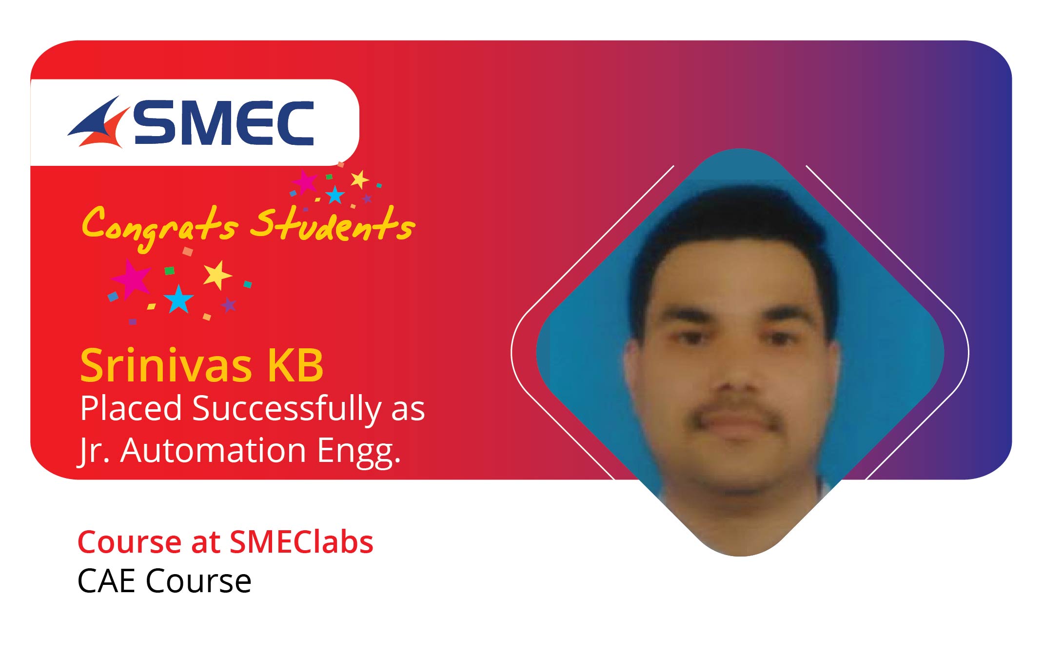 Srinivas KB - CAE course - BE -EEE 2017 placed successfully as Jr. Automation Engg
